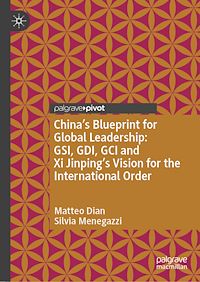 Téléchargez le livre :  China's Blueprint for Global Leadership: GSI, GDI, GCI and Xi Jinping's Vision for the International Order