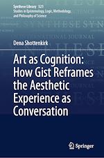 Télécharger le livre :  Art as Cognition: How Gist Reframes the Aesthetic Experience as Conversation