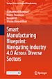 Télécharger le livre :  Smart Manufacturing Blueprint: Navigating Industry 4.0 Across Diverse Sectors
