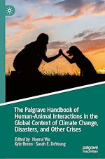 Télécharger le livre :  The Palgrave Handbook of Human-Animal Interactions in the Global Context of Climate Change, Disasters, and Other Crises