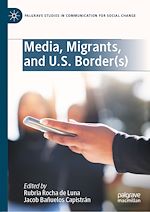 Télécharger le livre :  Media, Migrants, and U.S. Border(s)