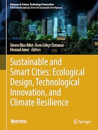 Download this ebook Sustainable and Smart Cities: Ecological Design, Technological Innovation, and Climate Resilience