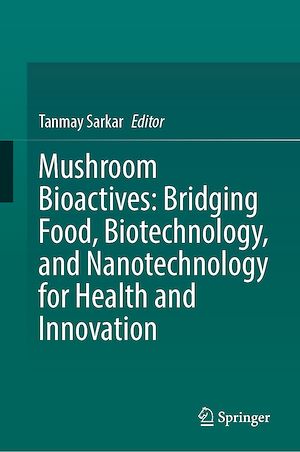 Téléchargez le livre :  Mushroom Bioactives: Bridging Food, Biotechnology, and Nanotechnology for Health and Innovation