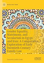 Télécharger le livre :  Gender Equality, Matrimony, and Secularism in Egypt and Iran: A Comparative Exploration of Early Twentieth-Century Family Law