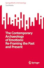 Télécharger le livre :  The Contemporary Archaeology of Emotions: Re-Framing the Past and Present