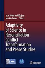 Télécharger le livre :  Adaptivity of Science in Reconciliation Conflict Transformation and Peace Studies