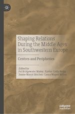 Télécharger le livre :  Shaping Relations During the Middle Ages in Southwestern Europe