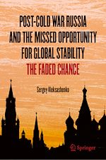 Télécharger le livre :  Post-Cold War Russia and the Missed Opportunity for Global Stability
