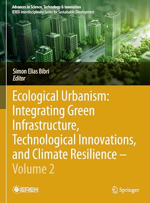 Download the eBook: Ecological Urbanism: Integrating Green Infrastructure, Technological Innovations, and Climate Resilience - Volume 2