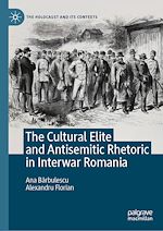 Télécharger le livre :  The Cultural Elite and Antisemitic Rhetoric in Interwar Romania