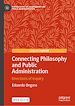 Télécharger le livre :  Connecting Philosophy and Public Administration