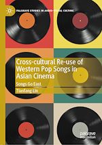 Télécharger le livre :  Cross-cultural Re-use of Western Pop Songs in Asian Cinema