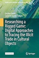 Télécharger le livre :  Researching a Rigged Game: Digital Approaches to Tracing the Illicit Trade in Cultural Objects
