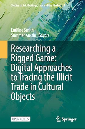 Téléchargez le livre :  Researching a Rigged Game: Digital Approaches to Tracing the Illicit Trade in Cultural Objects