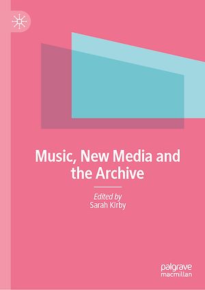 Téléchargez le livre :  Music, New Media and the Archive