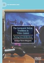 Télécharger le livre :  The Germanic Heroic Tradition in Video Games