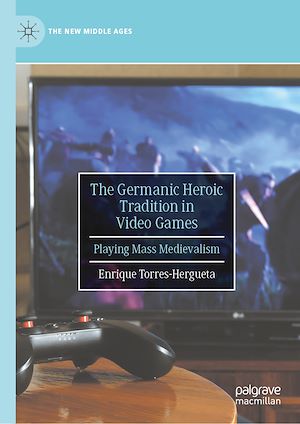 Télécharger le livre :  The Germanic Heroic Tradition in Video Games