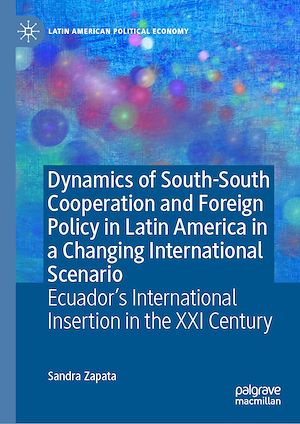 Téléchargez le livre :  Dynamics of South-South Cooperation and Foreign Policy in Latin America in a Changing International Scenario