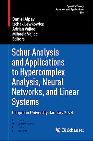 Téléchargez le livre :  Schur Analysis and Applications to Hypercomplex Analysis, Neural Networks, and Linear Systems