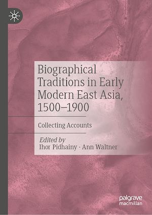 Téléchargez le livre :  Biographical Traditions in Early Modern East Asia, 1500-1900