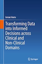 Télécharger le livre :  Transforming Data into Informed Decisions across Clinical and Non-Clinical Domains