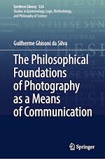 Télécharger le livre :  The Philosophical Foundations of Photography as a Means of Communication