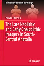Télécharger le livre :  The Late Neolithic and Early Chalcolithic Imagery in South-Central Anatolia