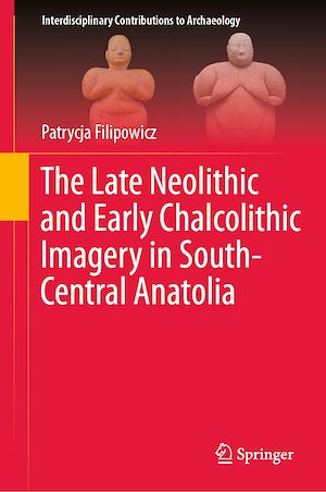 Téléchargez le livre :  The Late Neolithic and Early Chalcolithic Imagery in South-Central Anatolia
