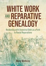 Télécharger le livre :  White Work and Reparative Genealogy