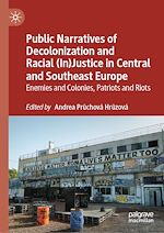 Télécharger le livre :  Public Narratives of Decolonization and Racial (In)Justice in Central and Southeast Europe