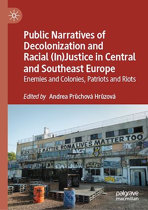 Téléchargez le livre :  Public Narratives of Decolonization and Racial (In)Justice in Central and Southeast Europe