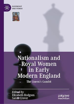 Téléchargez le livre :  Nationalism and Royal Women in Early Modern England