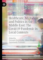 Télécharger le livre :  Healthcare, Migration and Politics in the Middle East: The Covid-19 Pandemic in Local Contexts