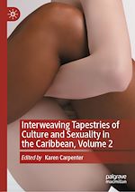 Télécharger le livre :  Interweaving Tapestries of Culture and Sexuality in the Caribbean, Volume 2