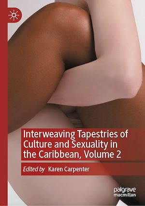 Téléchargez le livre :  Interweaving Tapestries of Culture and Sexuality in the Caribbean, Volume 2