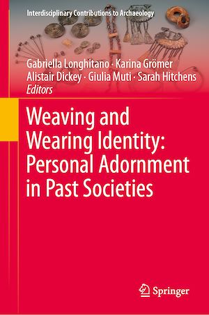 Téléchargez le livre :  Weaving and Wearing Identity: Personal Adornment in Past Societies