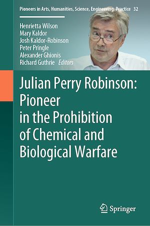 Téléchargez le livre :  Julian Perry Robinson: Pioneer in the Prohibition of Chemical and Biological Warfare