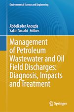 Télécharger le livre :  Management of Petroleum Wastewater and Oil Field Discharges: Diagnosis, Impacts and Treatment