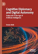 Télécharger le livre :  Cognitive Diplomacy and Digital Autonomy