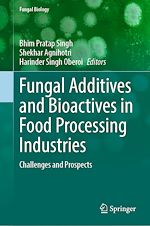 Télécharger le livre :  Fungal Additives and Bioactives in Food Processing Industries