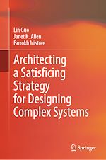 Télécharger le livre :  Architecting a Satisficing Strategy for Designing Complex Systems