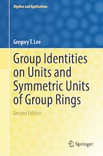 Télécharger le livre :  Group Identities on Units and Symmetric Units of Group Rings