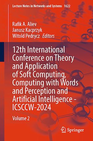 Téléchargez le livre :  12th International Conference on Theory and Application of Soft Computing, Computing with Words and Perception and Artificial Intelligence - ICSCCW-2024