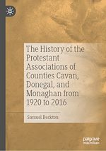 Télécharger le livre :  The History of the Protestant Associations of Counties Cavan, Donegal, and Monaghan from 1920 to 2016