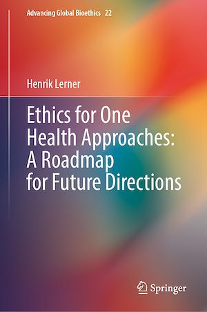 Téléchargez le livre :  Ethics for One Health Approaches: A Roadmap for Future Directions