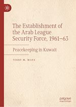 Télécharger le livre :  The Establishment of the Arab League Security Force, 1961–63