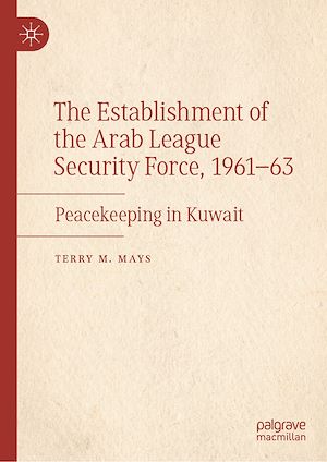 Téléchargez le livre :  The Establishment of the Arab League Security Force, 1961–63