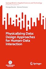 Télécharger le livre :  Physicalizing Data: Design Approaches for Human-Data Interaction