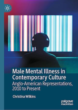 Téléchargez le livre :  Male Mental Illness in Contemporary Culture