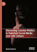 Télécharger le livre :  Dissenting Counter-Publics in Pakistani Social Media and Café Culture